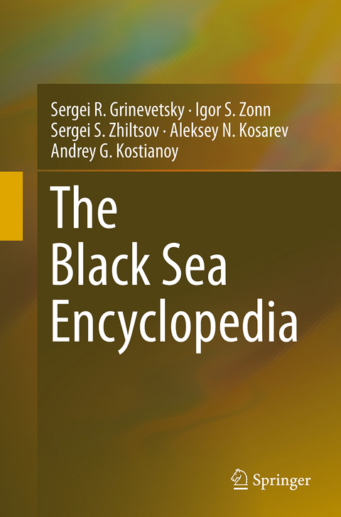 The Black Sea Encyclopedia - Sergei R. Grinevetsky, Igor S. Zonn, Sergei S. Zhiltsov, Aleksey N. Kosarev, Andrey G. Kostianoy