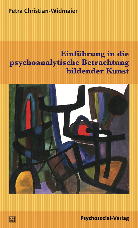 Einf&uuml;hrung in die psychoanalytische Betrachtung bildender Kunst - Petra Christian-Widmaier