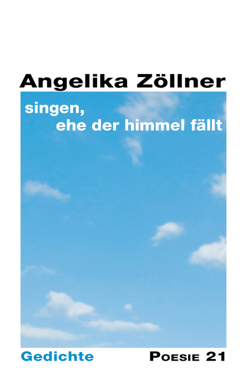 singen, ehe der Himmel fällt - Angelika Zöllner