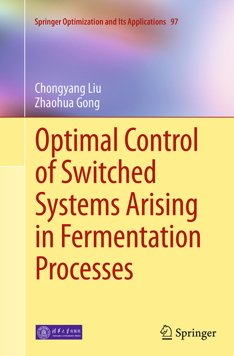 Optimal Control of Switched Systems Arising in Fermentation Processes - Chongyang Liu, Zhaohua Gong