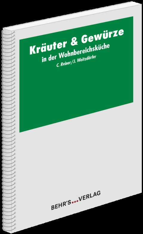 Kr&auml;uter & Gew&uuml;rze in der Wohnbereichsk&uuml;che - Carola Reiner, J&uuml;rgen Weitzd&ouml;rfer