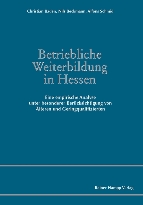 Betriebliche Weiterbildung in Hessen - Christian Baden, Nils Beckmann, Alfons Schmid