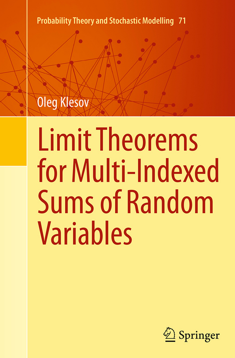 Limit Theorems for Multi-Indexed Sums of Random Variables - Oleg Klesov