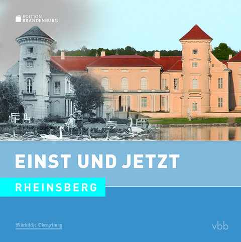 Einst und Jetzt - Rheinsberg (Band 52) - Dietmar Stehr