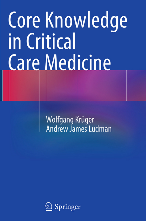 Core Knowledge in Critical Care Medicine - Wolfgang Kr&uuml;ger, Andrew James Ludman