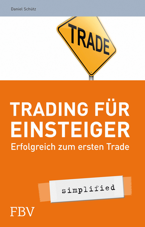 Trading f&uuml;r Einsteiger - simplified - Daniel Sch&uuml;tz