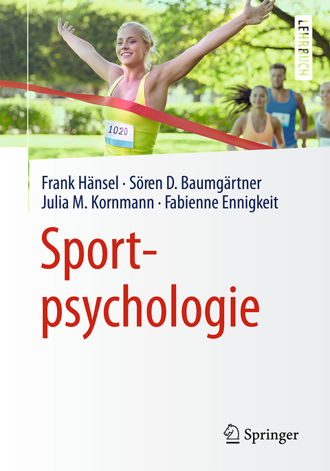 Sportpsychologie - Frank H&auml;nsel, S&ouml;ren D. Baumg&auml;rtner, Julia M. Kornmann, Fabienne Ennigkeit