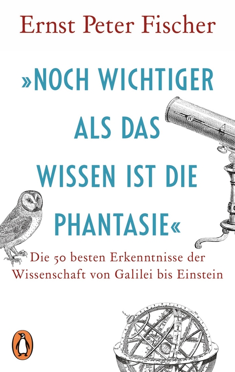 &raquo;Noch wichtiger als das Wissen ist die Phantasie&laquo; - Ernst Peter Fischer