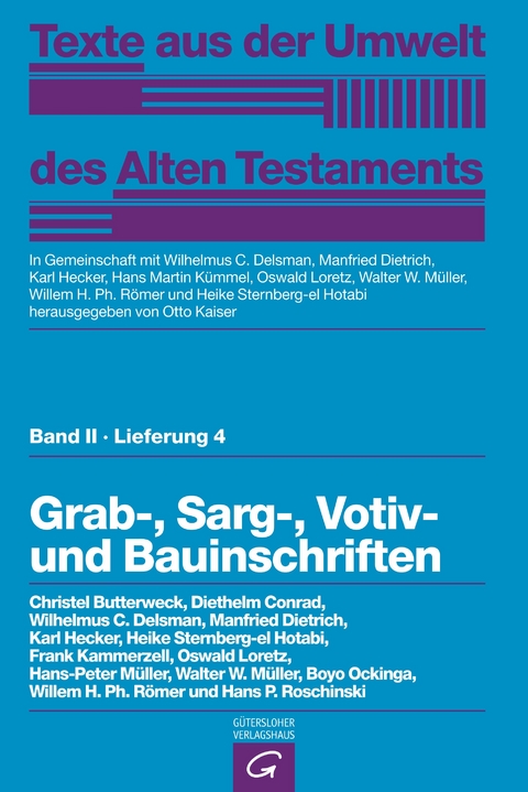 Texte aus der Umwelt des Alten Testaments, Bd 2: Religi&ouml;se Texte / Grab-, Sarg-, Votiv- und Bauinschriften - Christel Butterweck, Diethelm Conrad, Wilhelmus C. Delsman, Manfried Dietrich, Karl Hecker, Frank Kammerzell, Oswald Loretz, Hans-Peter M&uuml;ller, Walter W. M&uuml;ller, Boyo Ockinga, Willem H. Ph. R&ouml;mer, Hans P. Roschinski, Heike Sternberg-El Hotabi