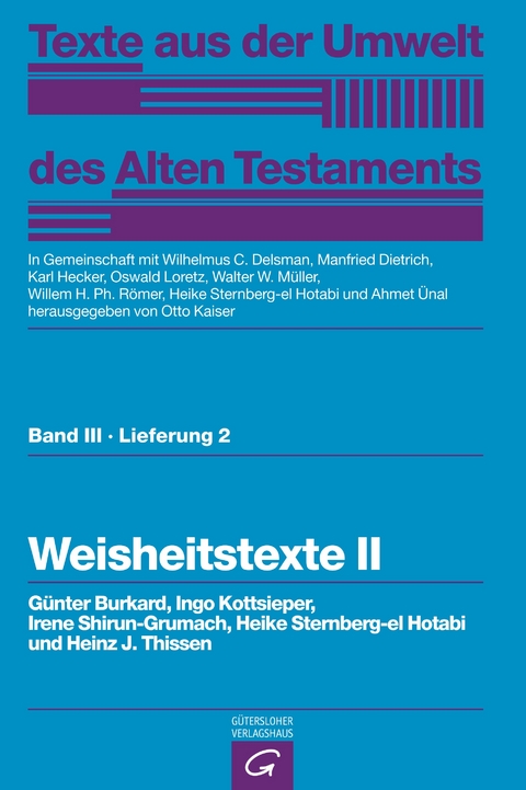 Texte aus der Umwelt des Alten Testaments, Bd 3: Weisheitstexte, Mythen und Epen / Weisheitstexte II - Burkard G&uuml;nter, Ingo Kottsieper, Irene Shirun-Grumach, Heike Sternberg-El Hotabi, Heinz Thissen