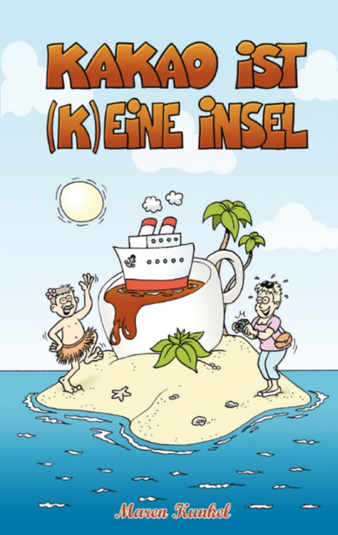 Kakao ist (k)eine Insel - Maren Kunkel