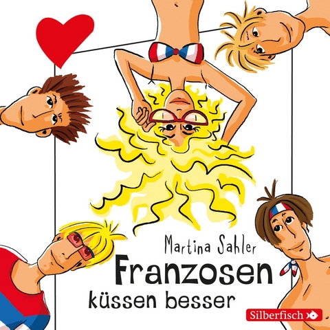 Freche M&auml;dchen: Franzosen k&uuml;ssen besser - Martina Sahler