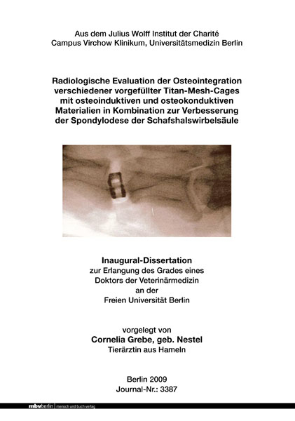 Radiologische Evaluation der Osteointegration verschiedener vorgef&uuml;llter Titan-Mesh-Cages mit osteoinduktiven und osteokonduktiven Materialien in Kombination zur Verbesserung der Spondylodese der Schafshalswirbels&auml;ule - Cornelia Grebe