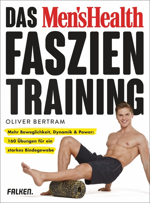 Das Men's Health Faszientraining - Oliver Bertram