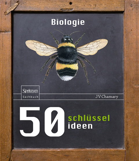 50 Schl&uuml;sselideen Biologie - J.V Chamary