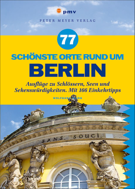 77 sch&ouml;nste Orte rund um Berlin - Wolfgang Kling