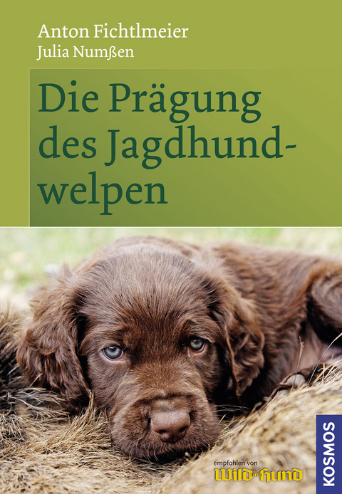Die Pr&auml;gung des Jagdhundwelpen - Anton Fichtlmeier, Julia Num&szlig;en