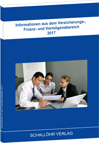Informationen aus dem Versicherungs-, Finanz- und Verm&ouml;gensbereich 2017 - Knut M Schall&ouml;hr