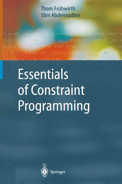 Essentials of Constraint Programming - Thom Fr&uuml;hwirth, Slim Abdennadher