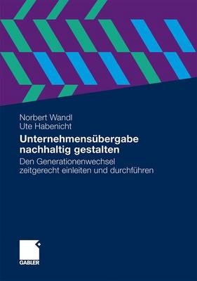 Unternehmensübergabe nachhaltig gestalten - Wandl-Beratung KG DI Norbert Wandl, Ute Habenicht