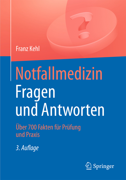 Notfallmedizin. Fragen und Antworten - Franz Kehl