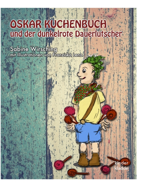Oskar Kuchenbuch und der dunkelrote Dauerlutscher - Sabine Wirsching