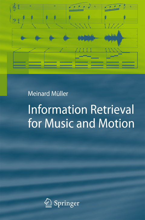 Information Retrieval for Music and Motion - Meinard M&uuml;ller