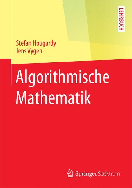 Algorithmische Mathematik - Stefan Hougardy, Jens Vygen