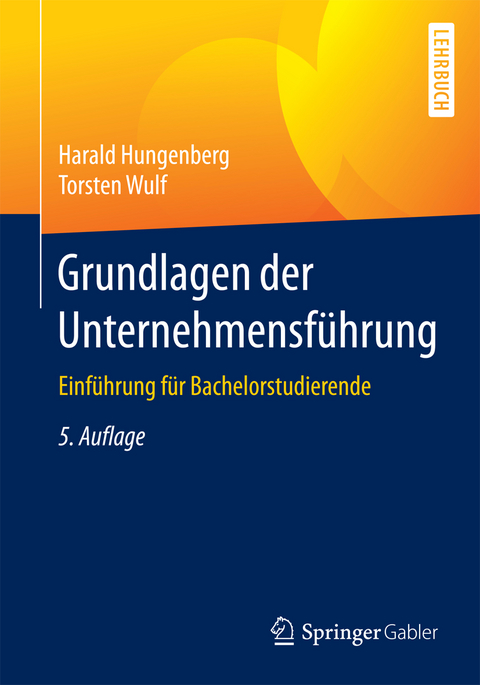 Grundlagen der Unternehmensf&uuml;hrung - Harald Hungenberg, Torsten Wulf