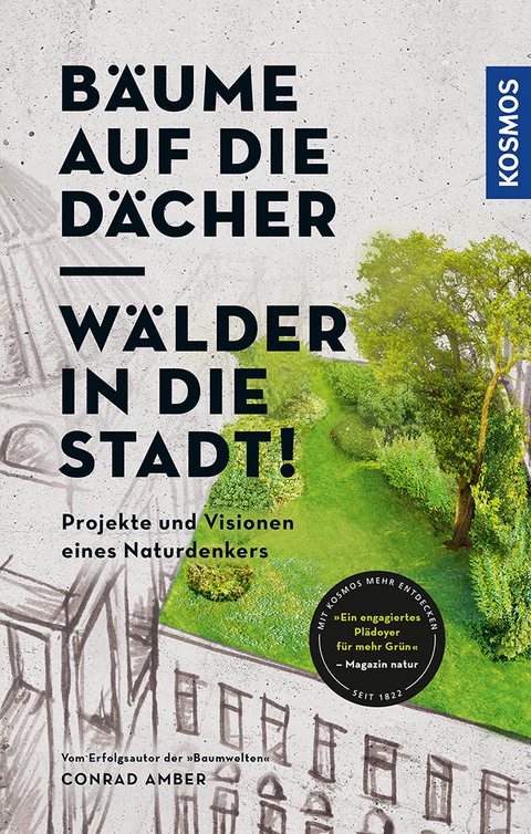 B&auml;ume auf die D&auml;cher, W&auml;lder in die Stadt! - Conrad Amber