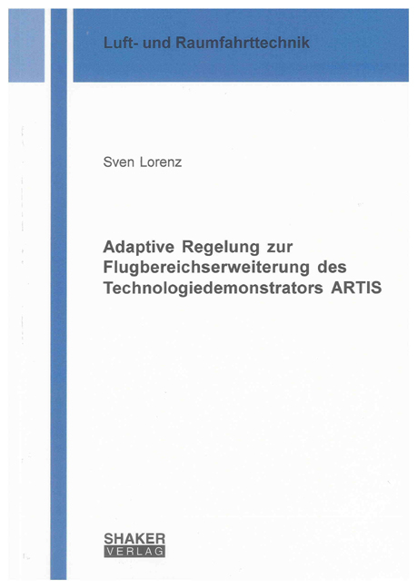Adaptive Regelung zur Flugbereichserweiterung des Technologiedemonstrators ARTIS - Sven Lorenz