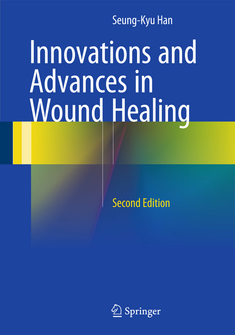 Innovations and Advances in Wound Healing - Seung-Kyu Han