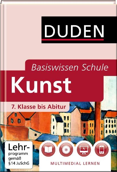 Basiswissen Schule - Kunst 7. Klasse bis Abitur - Simone Felgentreu, Karlheinz Nowald, Klaus Borkmann, Sibylle Ehringhaus, Detlef Langermann, Undine Lau-Franke, Gisela Oertel, Katherin Rudolph, Rainer Scholz, Peter Schulz-Leonhard