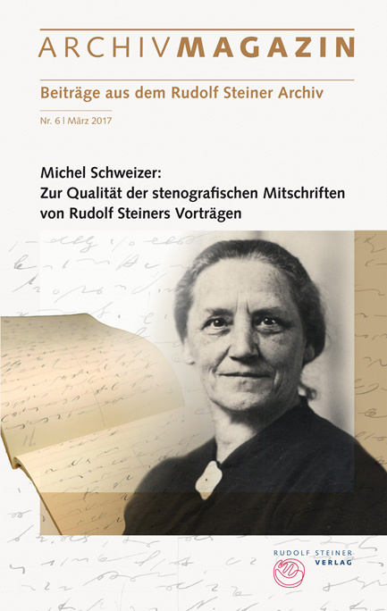ARCHIVMAGAZIN. Beitr&auml;ge aus dem Rudolf Steiner Archiv - Michel Schweizer