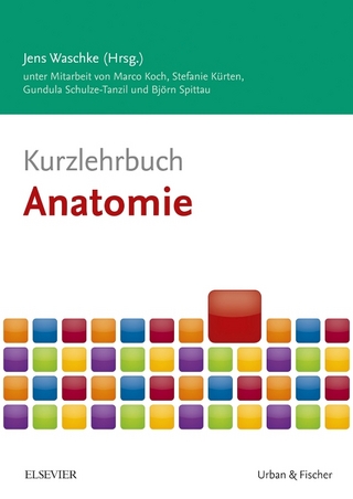 Kurzlehrbuch Anatomie - Jens Waschke; Marco Koch; Stefanie Kürten …