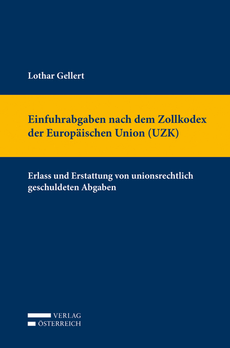 Einfuhrabgaben nach dem Zollkodex der Europ&auml;ischen Union (UZK) - Lothar Gellert