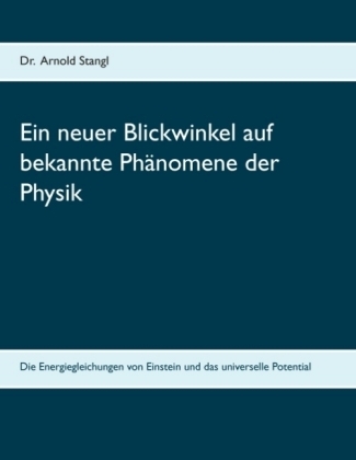 Ein neuer Blickwinkel auf bekannte Ph&auml;nomene der Physik