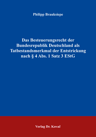 Das Besteuerungsrecht der Bundesrepublik Deutschland als Tatbestandsmerkmal der Entstrickung nach § 4 Abs. 1 Satz 3 EStG