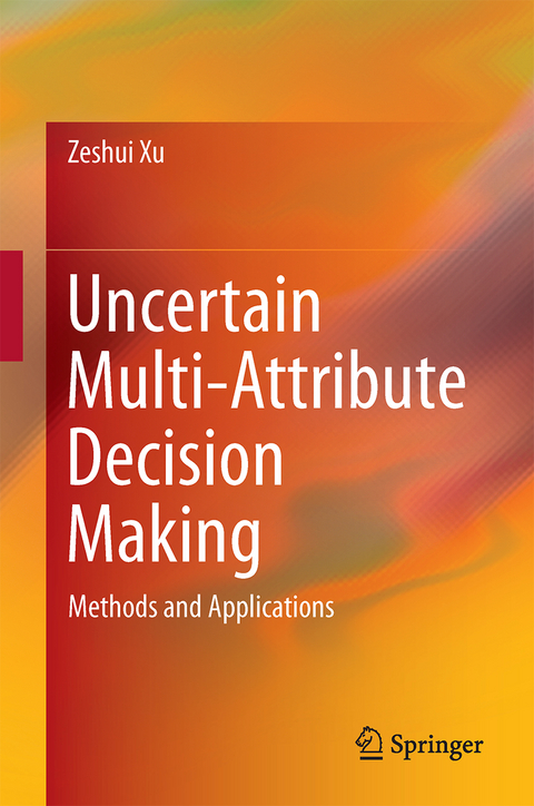 Uncertain Multi-Attribute Decision Making - Zeshui Xu
