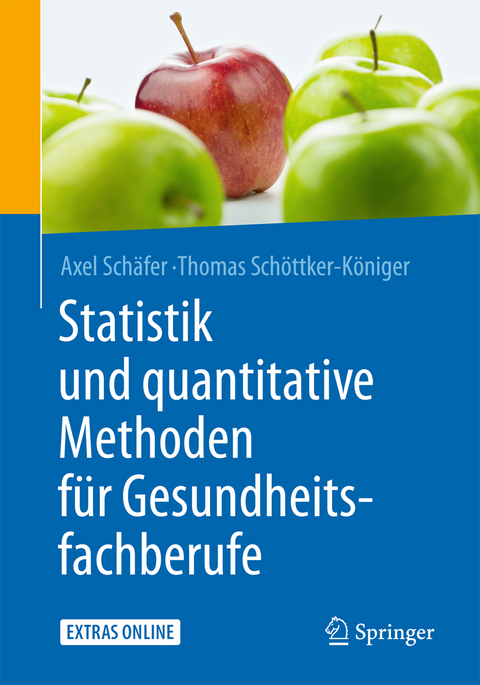 Statistik und quantitative Methoden f&uuml;r Gesundheitsfachberufe - Axel Sch&auml;fer, Thomas Sch&ouml;ttker-K&ouml;niger