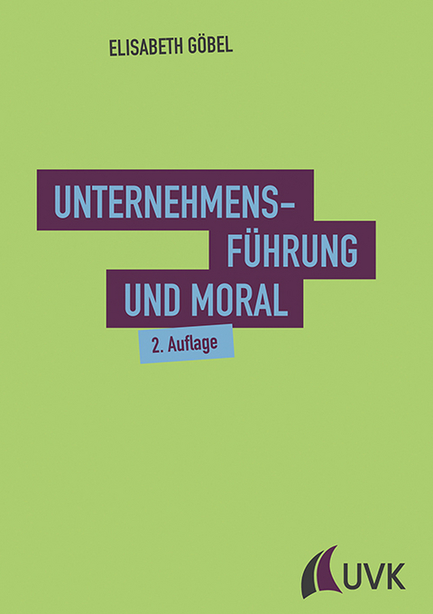 Unternehmensf&uuml;hrung und Moral - Elisabeth G&ouml;bel