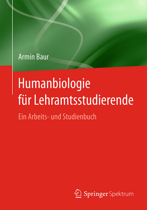Humanbiologie f&uuml;r Lehramtsstudierende - Armin Baur