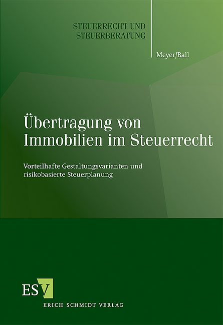 &Uuml;bertragung von Immobilien im Steuerrecht - Bernd Meyer, Jochen Ball