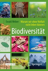 Biodiversit&auml;t - Warum wir ohne Vielfalt nicht leben k&ouml;nnen - Ewald Weber