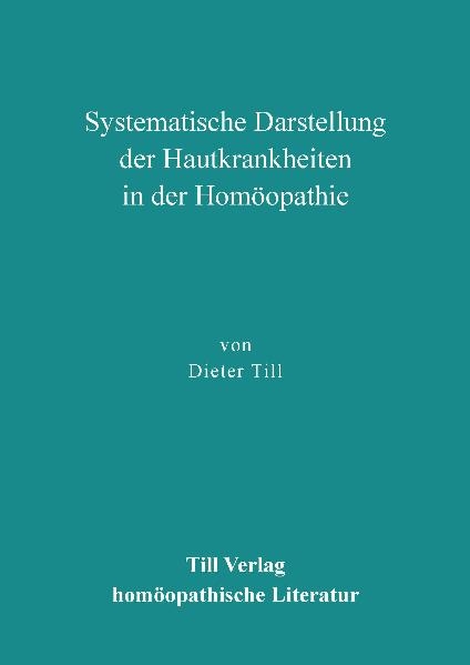 Systematische Darstellung der Hautkrankheiten in der Hom&ouml;opathie - Dieter Till