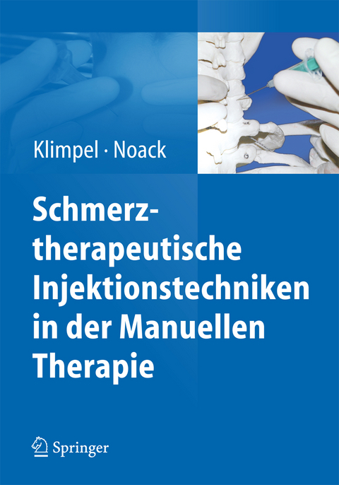 Schmerztherapeutische Injektionstechniken in der Manuellen Therapie - Lothar Klimpel, Dietmar Walter Noack