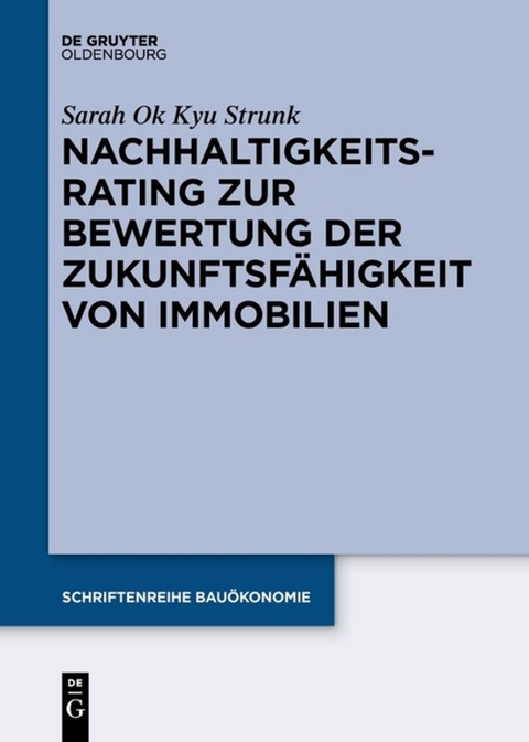 Nachhaltigkeitsrating zur Bewertung der Zukunftsf&auml;higkeit von Immobilien - Sarah Ok Kyu Strunk