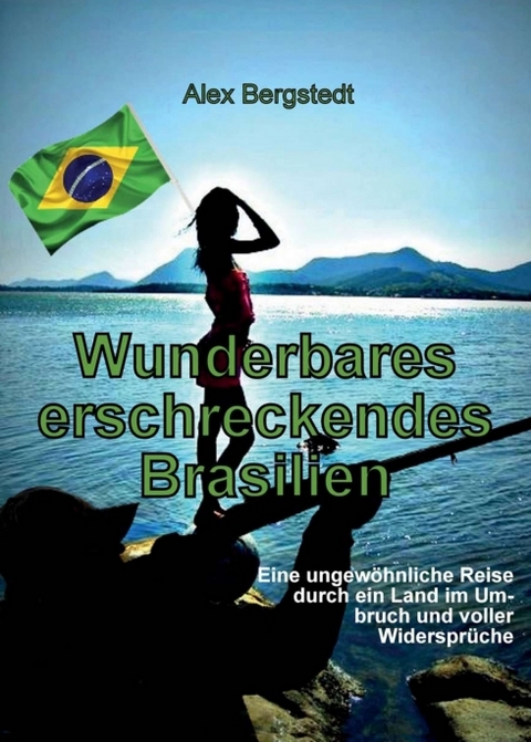 Wunderbares erschreckendes Brasilien - Alex Bergstedt