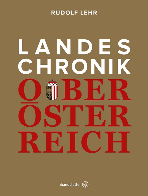 Landeschronik Ober&ouml;sterreich - Rudolf Lehr