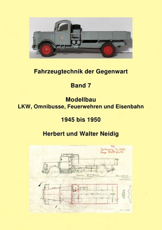 Fahrzeugtechnik der Gegenwart / Fahrzeugtechnik der Gegenwart Band 7 Modellbau H. und W. Neidig